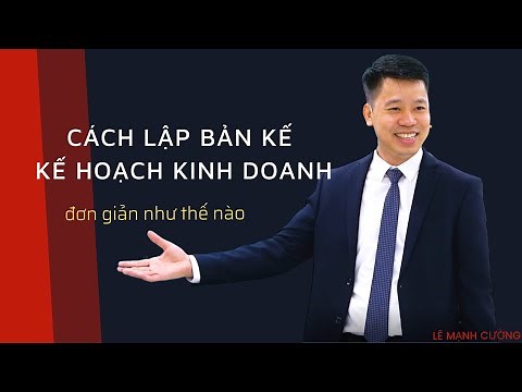 Làm bản kế hoạch kinh doanh ĐƠN GIẢN như thế nào | Lê Mạnh Cường