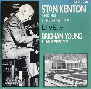 Stan Kenton And His Orchestra - Live At Brigham Young University