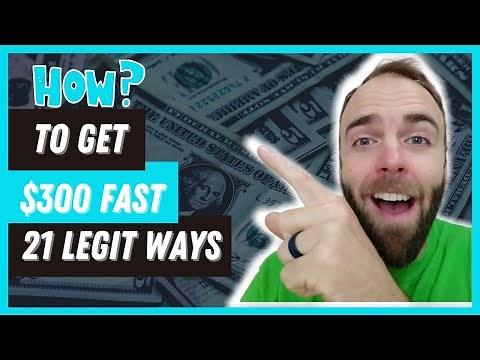 How to GET 300 DOLLARS FAST - 21 Legit Ways