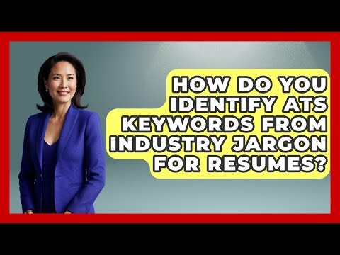 How Do You Identify ATS Keywords From Industry Jargon For Resumes? - Job Interview Pro Skills