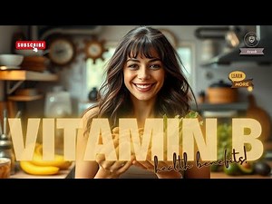 Vitamin B Explained: Benefits, Types, and Why It's Essential for Your Health