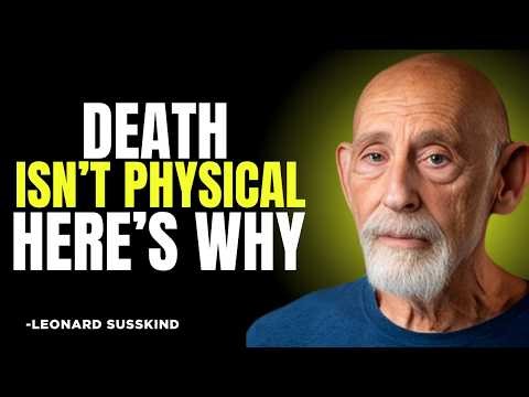 Death Isn’t Physical — Here’s Why?' | Explained By Leonard Susskind