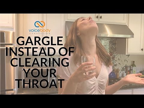 Gargle Instead of Clearing Your Throat