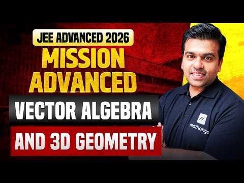 Vector Algebra and 3D Geometry | Mission Advanced 2026 | JEE Advanced 2026 | MathonGo