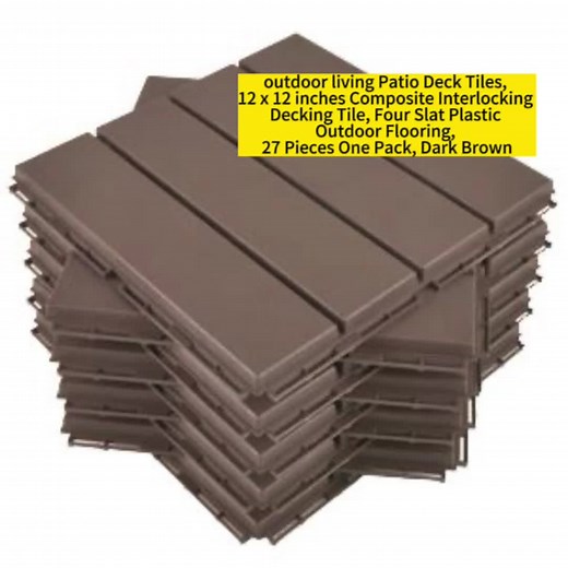 outdoor living Patio Deck Tiles, 12 x 12 inches Composite Interlocking Decking Tile, Four Slat Plastic Outdoor Flooring, 27 Pieces One Pack, Dark Brown#outdoor living Patio Deck Tiles, #12 x 12 inches Composite Interlocking Decking Tile, Four Slat Plastic Outdoor Flooring, 27 Pieces One Pack, #Dark Brown