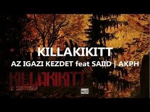 KILLAKIKITT - AZ IGAZI KEZDET feat SAIID | AKPH