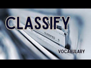 What is the meaning of Classify?