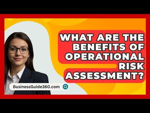 What Are The Benefits Of Operational Risk Assessment? - BusinessGuide360.com