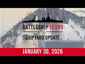 Battleship Texas Update - January 30, 2026