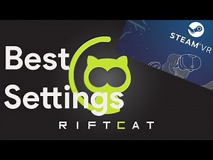 Best Settings for Riftcat/Vridge! | Riftcat 2.0