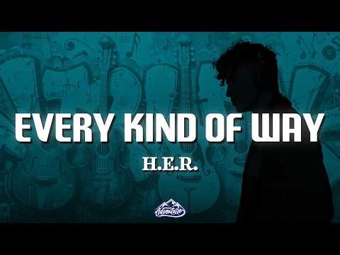 H.E.R. - Every Kind Of Way (Lyrics)