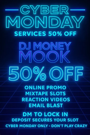 💻𝗖𝗬𝗕𝗘𝗥 𝗠𝗢𝗡𝗗𝗔𝗬 𝗕𝗥𝗘𝗔𝗞𝗜𝗡𝗚: 𝗗𝗝 𝗠𝗢𝗡𝗘𝗬 𝗠𝗢𝗢𝗞 𝗝𝗨𝗦𝗧 𝗗𝗥𝗢𝗣𝗣𝗘𝗗 𝗔 𝟱𝟬% 𝗢𝗙𝗙 𝗦𝗔𝗟𝗘 I’m running a one-day, half-off sale on all my major services, and artists already sliding in heavy. 50% OFF TODAY ONLY: 🔹 Online Promo 🔹 Mixtape Slots 🔹 Reaction Videos 🔹 Email Blast If you’re trying to push your brand before the year ends, this is the move. 👉🏽 DM me to lock in. Cyber Monday only — don’t play crazy. | Dj Money Mook