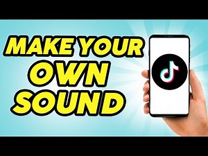 How To Make Your Own Sound On TikTok - Full Guide