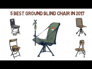 ➤➤5 Best Ground Blind Chair in 2017 | Best Ground Blind Chair Review➤➤