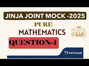 JJEB UACE Pure Mathematics , |MOCK - 2025 | Question 4| Solution & Step-by-Step Guide