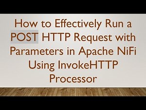 How to Effectively Run a POST HTTP Request with Parameters in Apache NiFi Using InvokeHTTP Processor