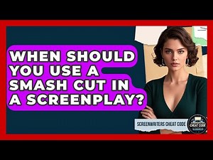 When Should You Use A Smash Cut In A Screenplay? - Screenwriter's Cheat Code