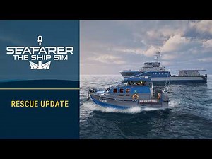 Seafarer: The Ship Sim – The Rescue Update | Release Trailer