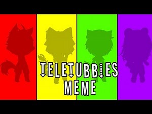 ~Teletubbies~ 《Meme》 /Gacha Life/