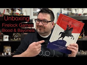 Unboxing Firelock Games Blood & Bayonets