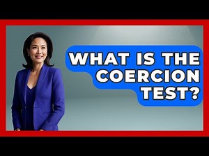 What Is The Coercion Test? - Your Civil Rights Guide