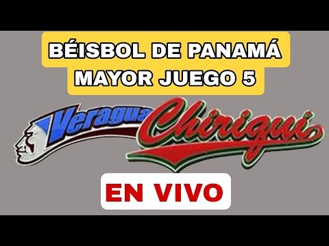 VERAGUAS VS CHIRIQUÍ LIVE GAME 5 PANAMA MAJOR LEAGUE TODAY WATCH THE GAME