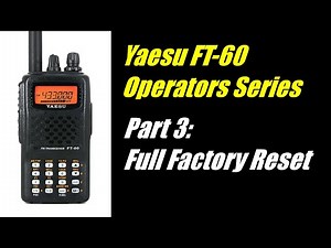 Yaesu FT-60 Operator Series - Part 3: Full Factory Reset