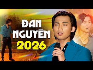 Đan Nguyên 2026 - Top 12 Ca Khúc Hay Nhất sự Nghiệp của ca sĩ Đan nguyên | Những Lời Này Cho Em