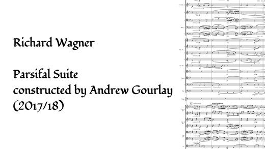 【瓦格纳/A. Gourlay】帕西法尔组曲（2017/18）