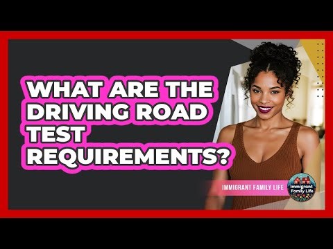 What Are The Driving Road Test Requirements?