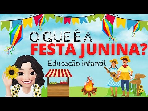 O QUE É A FESTA JUNINA? - EDUCAÇÃO INFANTIL