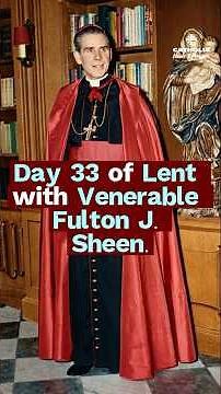 DAY 33 – The Beloved | Lenten Reflection with Fulton J. Sheen