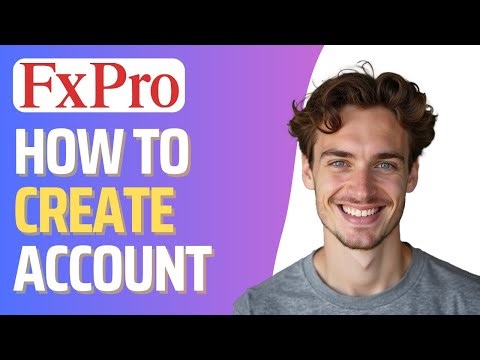 How To Create Account in FxPro (Full 2026 Guide)