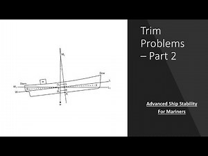 Trim Problems (Part 2) - Advanced Ship Stability for Mariners