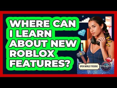 Where Can I Learn About New Roblox Features?