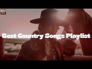 Best Country Songs Playlist 2022 - Country Songs Playlist