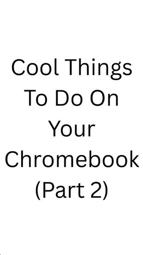 Cool Things To Do On Your Chromebook (Part 2)