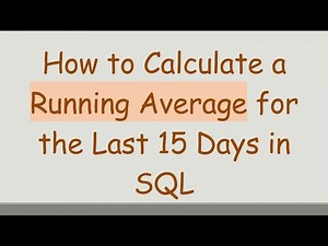 How to Calculate a Running Average for the Last 15 Days in SQL