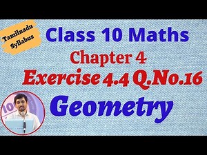 Class 10 Maths | Chapter 4 Geometry | Exercise 4.4 Q.No.16 | TN New Syllabus | Alex Maths