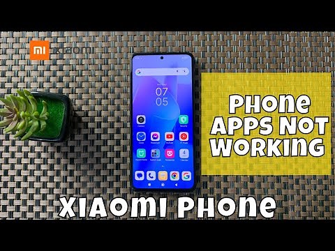 Xiaomi Phone Apps Not Working - How to Fix
