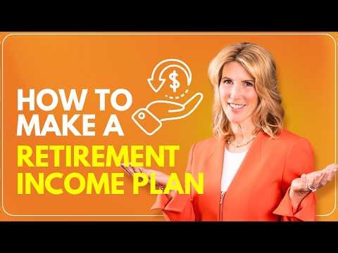 How to Make a Retirement Income Plan