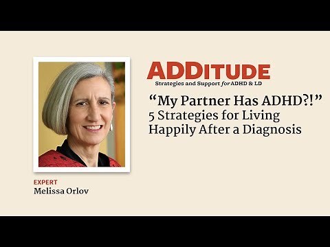 “My Partner Has ADHD?!” 5 Strategies for Living Happily After a Diagnosis with Melissa Orlov