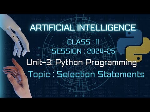 Python Programming|| Selection Statements|| ARTIFICIAL INTELLIGENCE |Class-11 AI ||Unit-3||Part-1