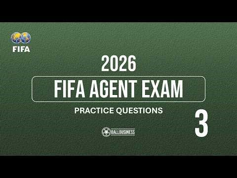 FIFA Agent Exam 2026 Practice Questions | Exam Simulation 3
