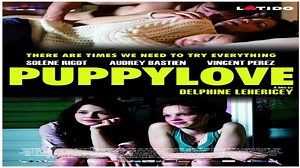 ASA 🎥📽🎬 Puppylove (2013) Directed by Delphine Lehericey. With Solène Rigot, Audrey Bastien, Vincent Perez, Vadim Goldberg.