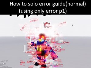 [Undertale Timeline Collapse] How to solo normal error (using only error p1)