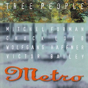 Metro − Mitchel Forman, Chuck Loeb, Wolfgang Haffner, Victor Bailey - Tree People