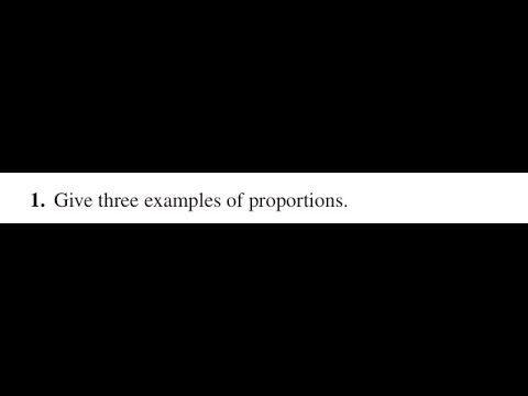 Give three examples of proportions.