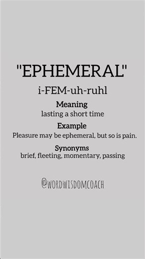 EPHEMERAL - lasting a short time
