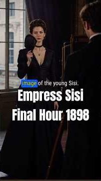 The Final Hour of Empress Sisi 1898 #royalhistory #history #historyshorts